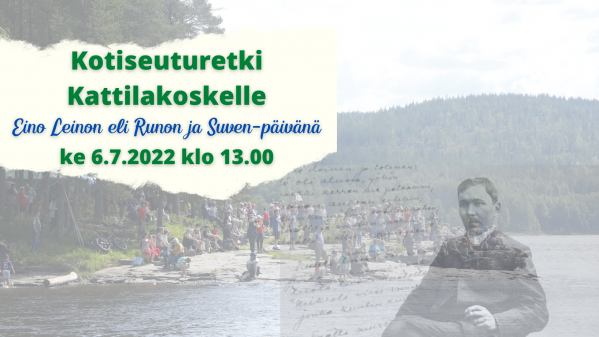 Kotiseutumatka Kattilakoskelle Eino Leinon eli Runon ja Suven päivänä 6.7.2022 klo 13.