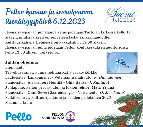 Ilmoitus Pellon kunnan ja seurakunnan itsenäisyyspäivän ohjelmasta, jossa on tekstinä yllä olevat tiedot sekä kuva siniristilipuista ja havuista sekä kävyistä.