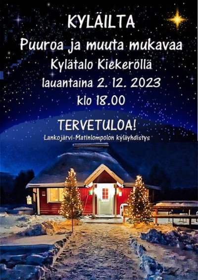 Yökuva Kiekerö kyläralosta ja teksti: Kyläiltä - Puuroa ja muuta mukavaa Kylätalo Kiekeröllä lauantaina 2.12.2023 klo 18. Tervetuloa! - Lankojärvi-Matinlompolon kyläyhdistys