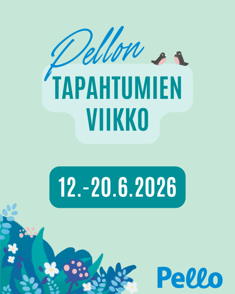 Pellon tapahtumien viikon mainos: turkoosi pohja, kukkagrafiikkaa vasemmassa alakulmassa, pvm. 12.–20.6.2026 keskellä valkoisella, kaksi pientä kuvaa linnusta ja Pellon kunnan sininen logo oikeassa alakulmassa.
